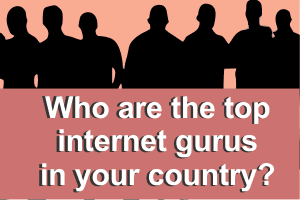 Who Are The Top Internet Marketing Gurus In Your Country?